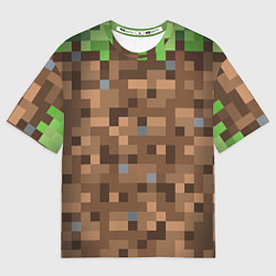 Футболка оверсайз женская ЗЕМЛЯ DIRT MINECRAFT, цвет: 3D-принт