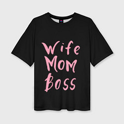 Женская футболка оверсайз Wife Mom Boss