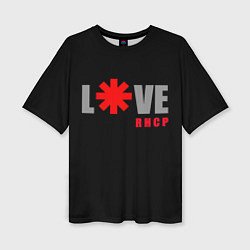 Футболка оверсайз женская Love RHCP Red Hot Chili Peppers, цвет: 3D-принт