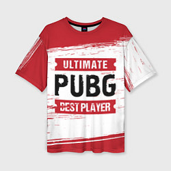 Футболка оверсайз женская PUBG: красные таблички Best Player и Ultimate, цвет: 3D-принт