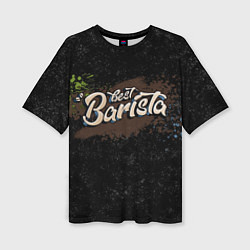 Женская футболка оверсайз Best barista graffiti