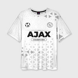 Футболка оверсайз женская Ajax Champions Униформа, цвет: 3D-принт