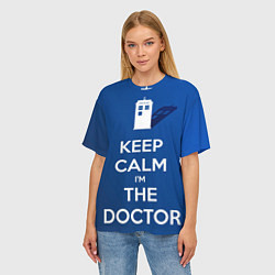 Футболка оверсайз женская Keep calm Im the Doctor, цвет: 3D-принт — фото 2