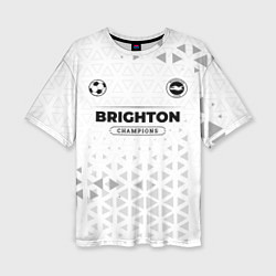 Футболка оверсайз женская Brighton Champions Униформа, цвет: 3D-принт