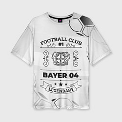 Футболка оверсайз женская Bayer 04 Football Club Number 1 Legendary, цвет: 3D-принт