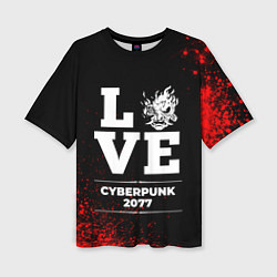 Футболка оверсайз женская Cyberpunk 2077 Love Классика, цвет: 3D-принт