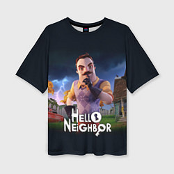 Женская футболка оверсайз Hello Neighbor игра Привет сосед
