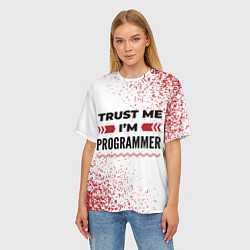 Футболка оверсайз женская Trust me Im programmer white, цвет: 3D-принт — фото 2