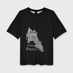 Футболка оверсайз женская Эйфелева башня и надпись Я люблю Париж на черном ф, цвет: 3D-принт