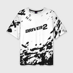 Футболка оверсайз женская Driver 2 краски, цвет: 3D-принт