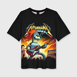 Футболка оверсайз женская Bender is a hard rock guitarist - Futurama, цвет: 3D-принт