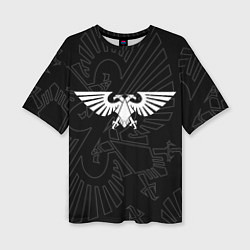 Футболка оверсайз женская Вархаммер - Империум человечества, цвет: 3D-принт