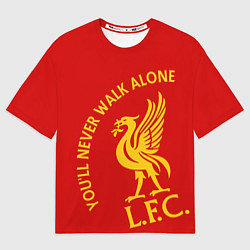 Футболка оверсайз женская Ливерпуль youll never walk alone, цвет: 3D-принт