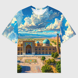 Футболка оверсайз женская Регистан: величие Самарканда, цвет: 3D-принт