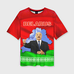 Футболка оверсайз женская Беларусь - Александр Лукашенко, цвет: 3D-принт