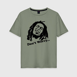 Футболка оверсайз женская Bob Marley: Don't worry, цвет: авокадо