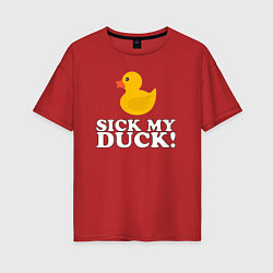 Футболка оверсайз женская Sick my duck!, цвет: красный