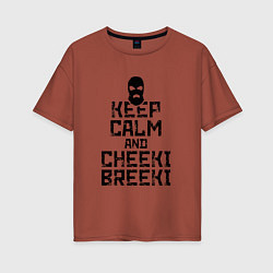 Женская футболка оверсайз Keep Calm & Cheeki Breeki