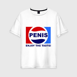 Футболка оверсайз женская Penis. Enjoy the taste, цвет: белый