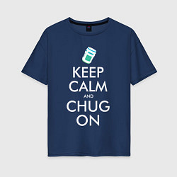 Футболка оверсайз женская Keep Calm & Chug on, цвет: тёмно-синий