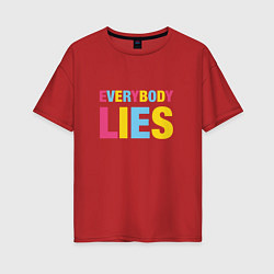 Футболка оверсайз женская Everybody Lies, цвет: красный