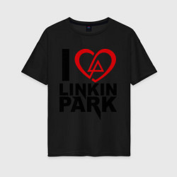 Футболка оверсайз женская I love Linkin Park, цвет: черный