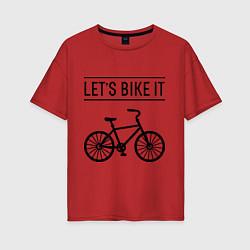 Женская футболка оверсайз Lets bike it