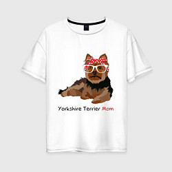 Женская футболка оверсайз Yorkshire terrier mom