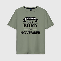 Футболка оверсайз женская Legends are born in November, цвет: авокадо