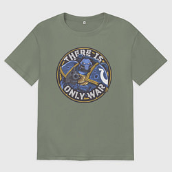 Футболка оверсайз женская There is only war арт, цвет: авокадо