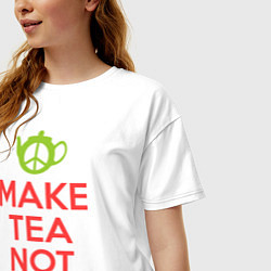 Футболка оверсайз женская Make tea not war, цвет: белый — фото 2