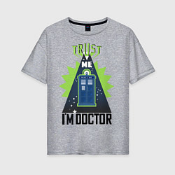 Футболка оверсайз женская Trust me, i'm doctor who, цвет: меланж