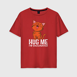 Женская футболка оверсайз Hug Me Im Vaccinated