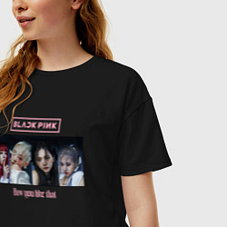 Футболка оверсайз женская BLACKPINK How You Like That, цвет: черный — фото 2