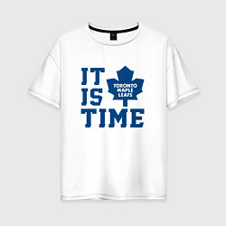 Женская футболка оверсайз It is Toronto Maple Leafs Time, Торонто Мейпл Лифс