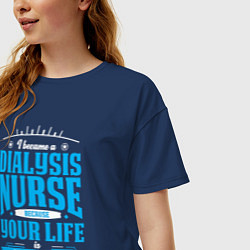 Футболка оверсайз женская Я стала медсестрой на диализе, потому что твоя жиз, цвет: тёмно-синий — фото 2