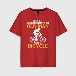 Женская футболка оверсайз Никогда не недооценивайте старика с велосипедом