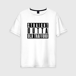 Женская футболка оверсайз Manchester United Straight outta Old Trafford