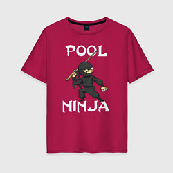 Футболка оверсайз женская POOL NINJA, цвет: маджента