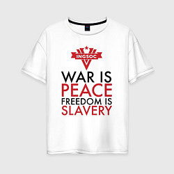 Футболка оверсайз женская War is peace freedom is slavery, цвет: белый