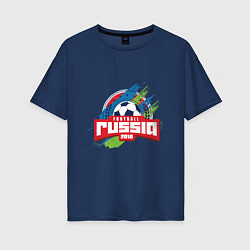 Футболка оверсайз женская Football Russia 2018, цвет: тёмно-синий