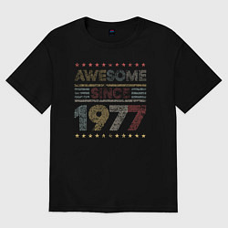 Футболка оверсайз женская Потрясающе с 1977 года, цвет: черный