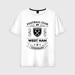 Футболка оверсайз женская West Ham: Football Club Number 1 Legendary, цвет: белый