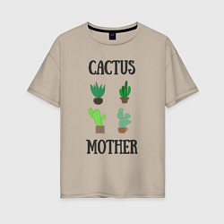 Женская футболка оверсайз Cactus Mother, Мать кактусов