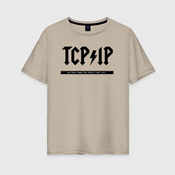 Футболка оверсайз женская TCPIP Connecting people since 1972, цвет: миндальный