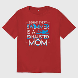 Футболка оверсайз женская За каждым пловцом стоит измученная мама, цвет: красный