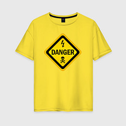 Футболка оверсайз женская Знак - опасно для жизни, цвет: желтый