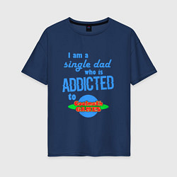 Футболка оверсайз женская I am a single Dad who is addicted to Cool Math Gam, цвет: тёмно-синий