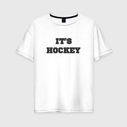 Футболка оверсайз женская Its hockey, цвет: белый