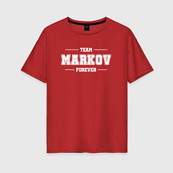 Футболка оверсайз женская Team Markov forever - фамилия на латинице, цвет: красный